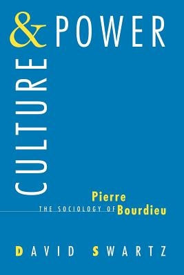 Culture and Power: The Sociology of Pierre Bourdieu Paperback University of Chicago Press
