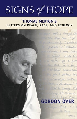 Signs of Hope: Thomas Merton's Letters on Peace, Race, and Ecology Orbis Books