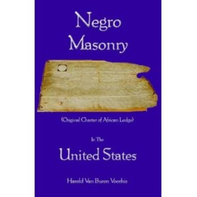 Negro Masonry In The United States by Voorhis, Harold Van Buren
