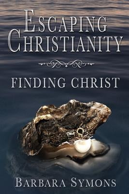 Escaping Christianity: Finding Christ by McCann, Brandi Doane