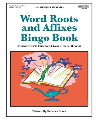 Word Roots and Affixes Bingo Book: Complete Bingo Game In A Book by Stark, Rebecca