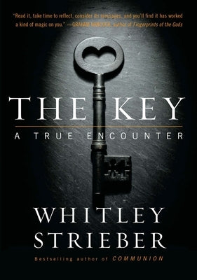 The Key: A True Encounter by Strieber, Whitley