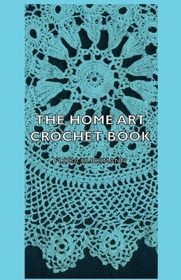 The Home Art Crochet Book by Klickmann, Flora