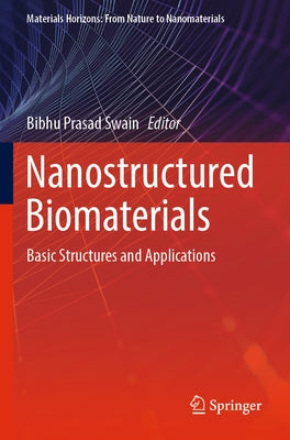 Nanostructured Biomaterials: Basic Structures and Applications by Swain, Bibhu Prasad