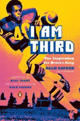 I Am Third: The Inspiration for Brian's Song: Third Edition by Sayers, Gale