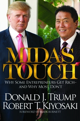 Midas Touch: Why Some Entrepreneurs Get Rich-And Why Most Don't by Trump, Donald J.
