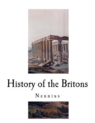 History of the Britons: Historia Brittonum Paperback Createspace Independent Publishing Platform