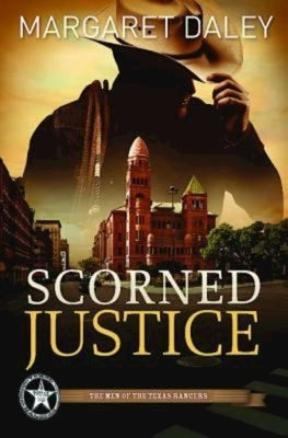 Scorned Justice: The Men of the Texas Rangers - Book 3 Paperback Abingdon Press