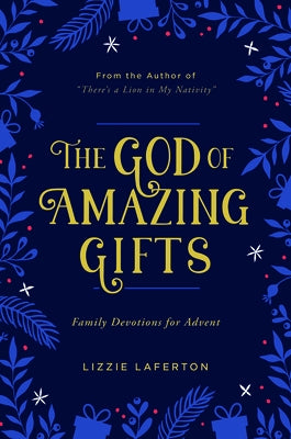The God of Amazing Gifts: Family Devotions for Advent Paperback Good Book Co