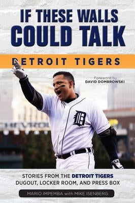 If These Walls Could Talk: Detroit Tigers by Impemba, Mario