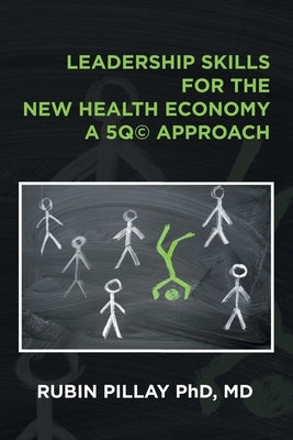 Leadership Skills for the New Health Economy a 5Q(c) Approach Paperback Xlibris Us
