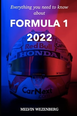 Everything You Need To Know About Formula 1 2022: All the news, all the gossip and all the stories. Paperback Independently Published