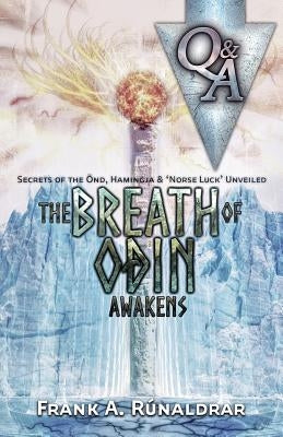 The Breath of Odin Awakens - Questions & Answers: Secrets of the Ond, Hamingja & Norse Luck Unveiled by Rúnaldrar, Frank a.