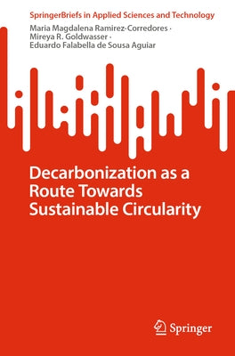 Decarbonization as a Route Towards Sustainable Circularity by Ramirez-Corredores, Maria Magdalena