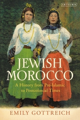 Jewish Morocco: A History from Pre-Islamic to Postcolonial Times Paperback Bloomsbury Publishing PLC