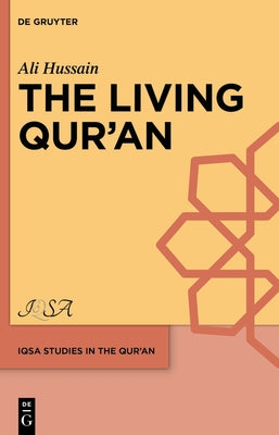 The Living Qur'&#257;n by Hussain, Ali J.