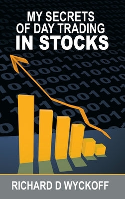 My Secrets Of Day Trading In Stocks by Wyckoff, Richard D.