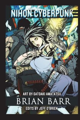 Nihon Cyberpunk: A Collection of Cyberpunk Stories Set in Japan Paperback Createspace Independent Publishing Platform