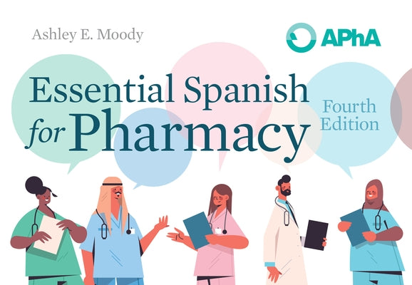 Essential Spanish for Pharmacy by Moody, Ashley E.