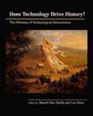 Does Technology Drive History?: The Dilemma of Technological Determinism Paperback MIT Press