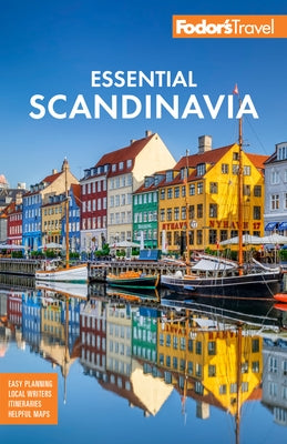 Fodor's Essential Scandinavia: The Best of Norway, Sweden, Denmark, Finland, and Iceland Paperback Fodor's Travel Publications