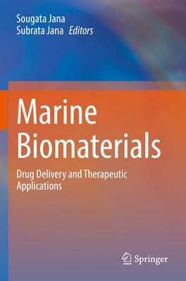 Marine Biomaterials: Drug Delivery and Therapeutic Applications by Jana, Sougata