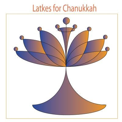 Latkes for Chanukkah Paperback Createspace Independent Publishing Platform