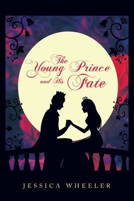 The Young Prince and His Fate Paperback Xlibris Us