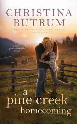 A Pine Creek Homecoming: A Sweet Cowboy Romance Paperback Independently Published