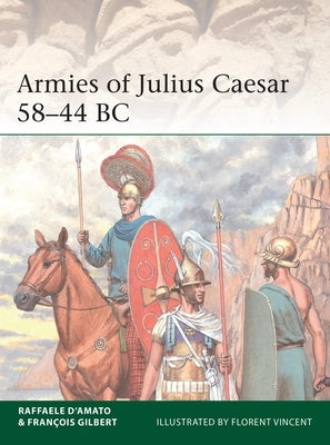 Armies of Julius Caesar 58-44 BC by D'Amato, Raffaele