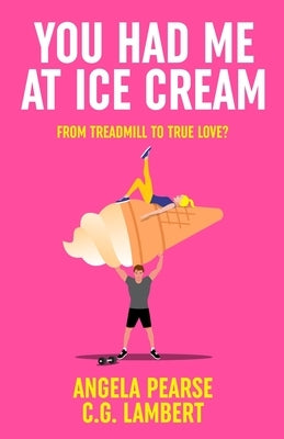 You Had Me at Ice Cream: A deliciously funny, friends to lovers rom-com Paperback Clamp Limited