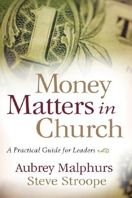 Money Matters in Church: A Practical Guide for Leaders Baker Books