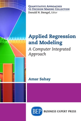 Applied Regression and Modeling: A Computer Integrated Approach Paperback Business Expert Press
