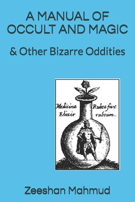 A Manual of Occult and Magic: & Other Bizarre Oddities Paperback Independently Published