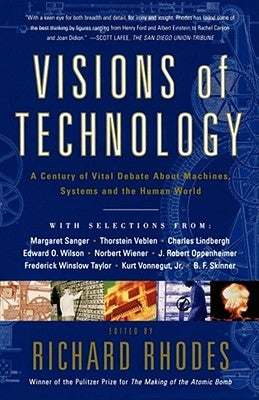Visions of Technology: A Century of Vital Debate about Machines Systems and the Human World Paperback Simon & Schuster
