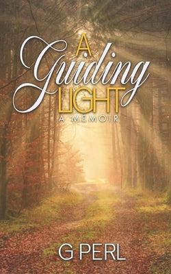 A Guiding Light: A Memoir by Perl, G.