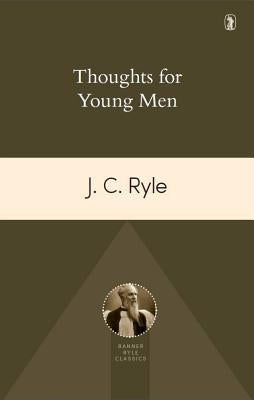 Thoughts for Young Men by Ryle, John Charles