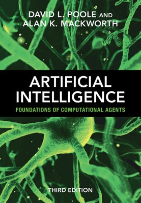 Artificial Intelligence: Foundations of Computational Agents by Poole, David L.