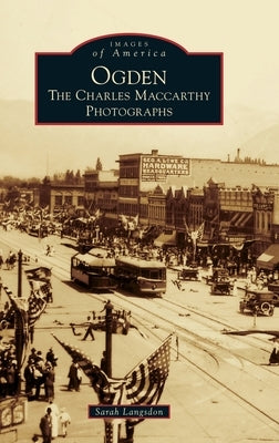 Ogden: The Charles MacCarthy Photographs by Langsdon, Sarah