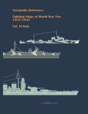 Fighting ships of World War Two 1937 - 1945. Volume VI. Italy Paperback Independently Published