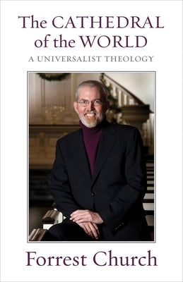 The Cathedral of the World: A Universalist Theology Paperback Beacon Press