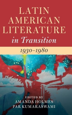 Latin American Literature in Transition 1930-1980 by Holmes, Amanda