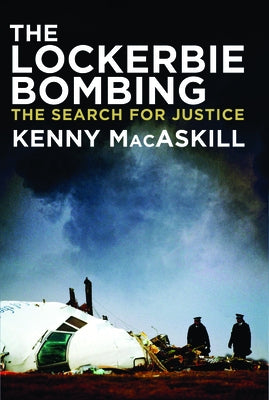 The Lockerbie Bombing: The Search for Justice by Mackaskill, Kenny