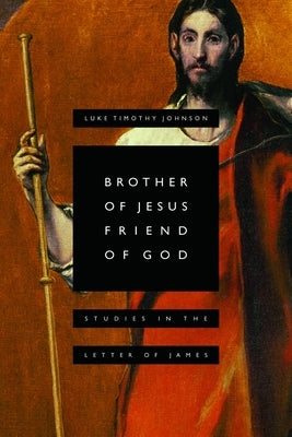 Brother of Jesus, Friend of God: Studies in the Letter of James Paperback William B. Eerdmans Publishing Company
