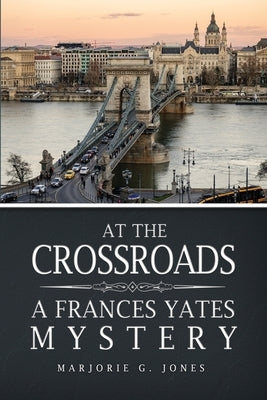 At the Crossroads: A Frances Yates Mystery Paperback Dorrance Publishing Co.