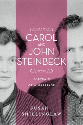 Carol and John Steinbeck: Portrait of a Marriage by Shillinglaw, Susan