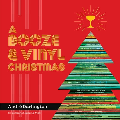 A Booze & Vinyl Christmas: Merry Music-And-Drink Pairings to Celebrate the Season by Darlington, André