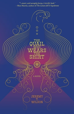 The Quail Who Wears the Shirt by Wilson, Jeremy T.