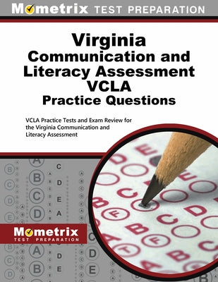 Virginia Communication and Literacy Assessment Vcla Practice Questions: Vcla Practice Tests and Exam Review for the Virginia Communication and Literac by Mometrix Virginia Teacher Certification