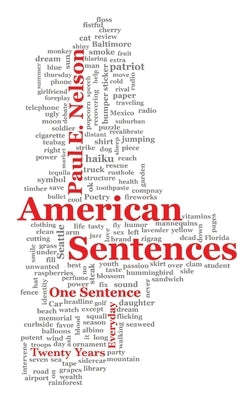 American Sentences: One Sentence, Every Day, Twenty Years by Nelson, Paul